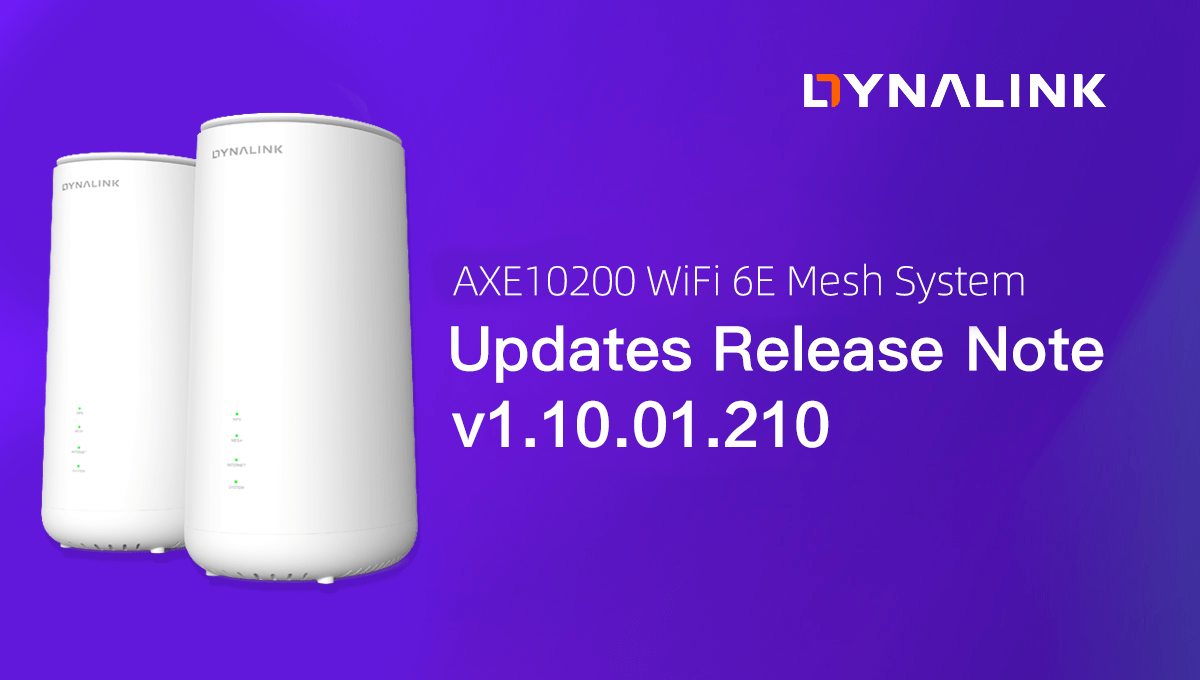Dynalink AXE10200 WiFi 6E Mesh System Firmware v1.10.01.210 Release Notes - Dynalink